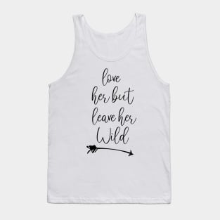 love her but leave her wild Funny gift Tank Top